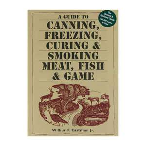LEM Products Canning, Freezing, Curing and Smoking Cookbook