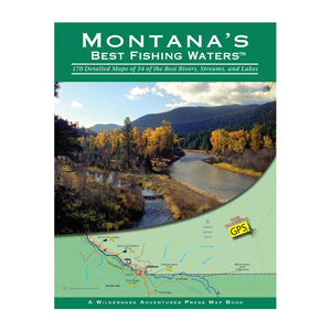 Wilderness Adventures Montanas Best Fishing Waters