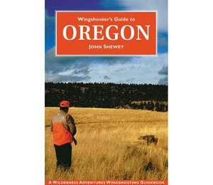 Wingshooters Guide to Oregon